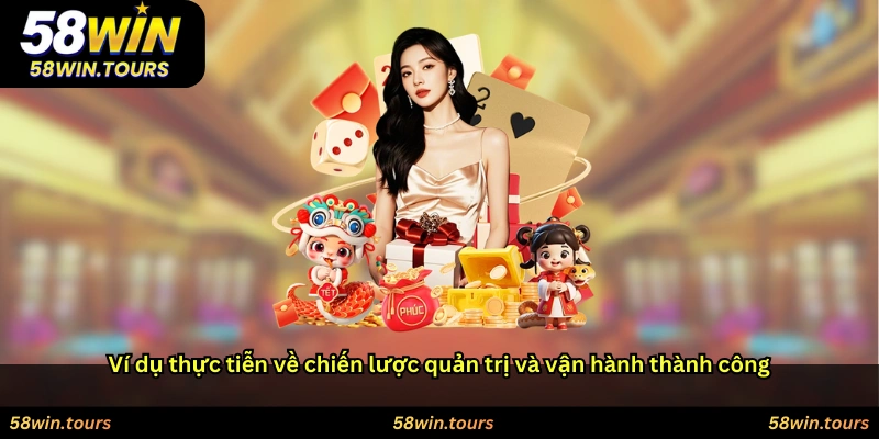 Ví dụ thực tiễn về chiến lược quản trị và vận hành thành công