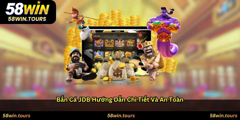Bắn cá JDB: Hướng dẫn chi tiết và an toàn