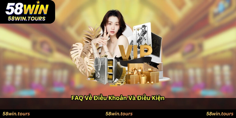 FAQ về điều khoản và điều kiện