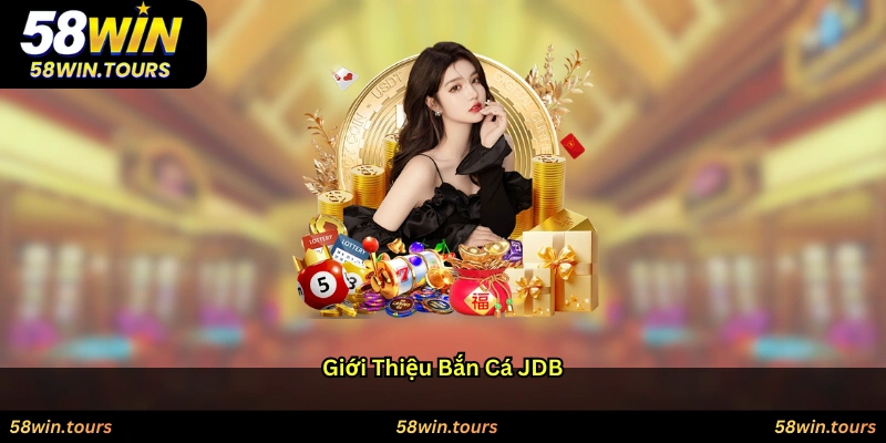 Giới thiệu Bắn cá JDB