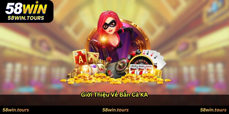 Giới thiệu về Bắn cá KA