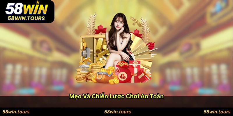 Mẹo và chiến lược chơi an toàn
