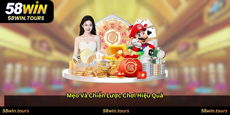 Mẹo và chiến lược chơi hiệu quả