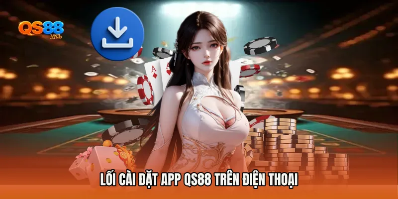 Lối cài đặt app QS88 trên điện thoại