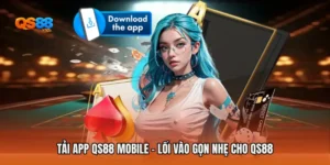 Tải App QS88 Mobile - Lối Vào Gọn Nhẹ Cho QS88
